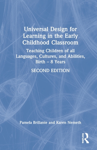 Universal Design for Learning in the Early Childhood Classroom: Teaching Children of all Languages, Cultures, and Abilities, Birth - 8 Years. 2nd edition