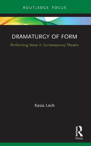 Dramaturgy of Form: Performing Verse in Contemporary Theatre.