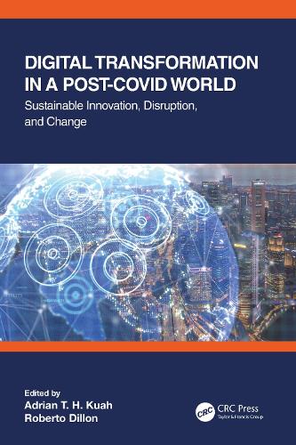 Digital Transformation in a Post-Covid World: Sustainable Innovation, Disruption, and Change.