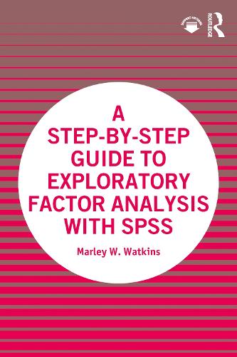 A Step-by-Step Guide to Exploratory Factor Analysis with SPSS.