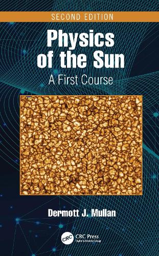 Physics of the Sun: A First Course. 2nd edition
