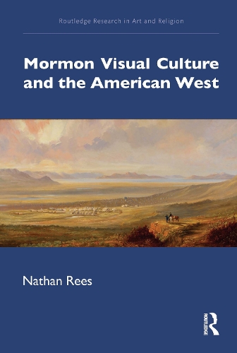 Mormon Visual Culture and the American West.