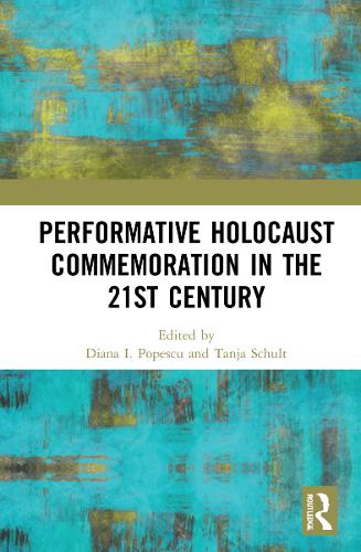 Performative Holocaust Commemoration in the 21st Century.
