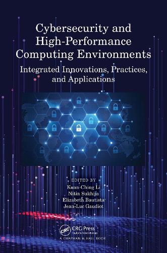 Cybersecurity and High-Performance Computing Environments: Integrated Innovations, Practices, and Applications.