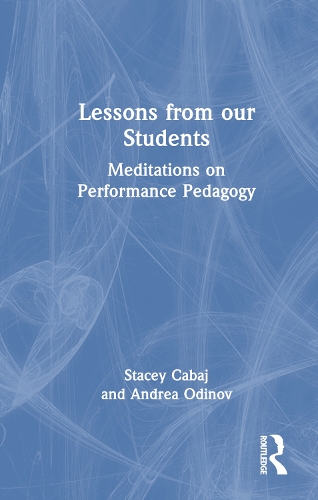 Lessons from our Students: Meditations on Performance Pedagogy.