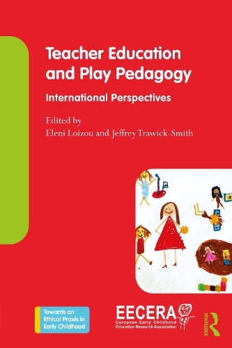 Teacher Education and Play Pedagogy: International Perspectives.