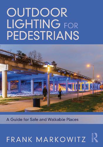 Outdoor Lighting for Pedestrians: A Guide for Safe and Walkable Places.