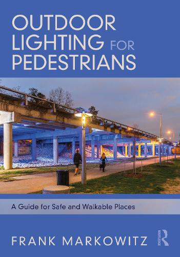 Outdoor Lighting for Pedestrians: A Guide for Safe and Walkable Places.