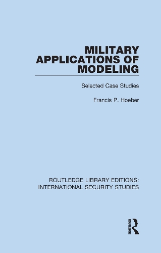Military Applications of Modeling: Selected Case Studies.
