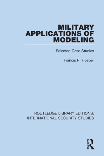Military Applications of Modeling: Selected Case Studies.
