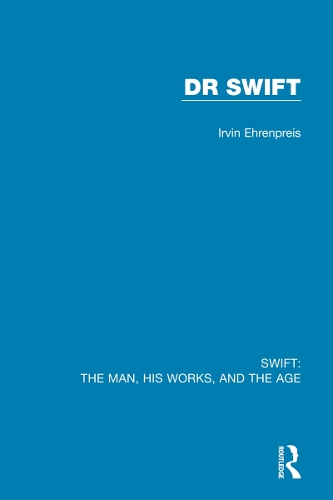 Swift: The Man, his Works, and the Age: Volume Two: Dr Swift.