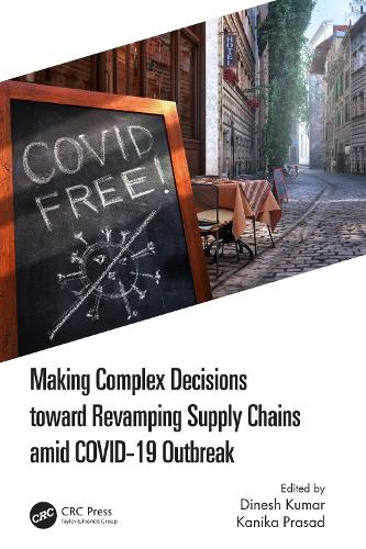 Making Complex Decisions Towards Revamping Supply Chains Amid COVID-19 Breakout.