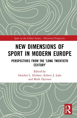 New Dimensions of Sport in Modern Europe: Perspectives from the 'Long Twentieth Century'.