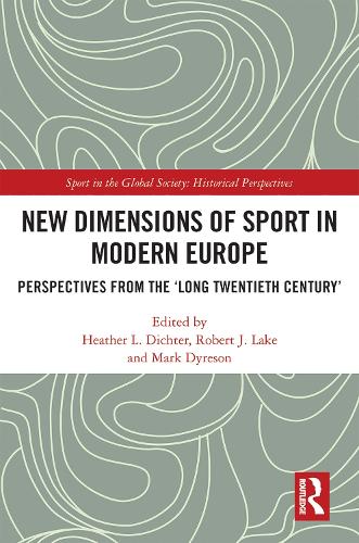 New Dimensions of Sport in Modern Europe: Perspectives from the 'Long Twentieth Century'.
