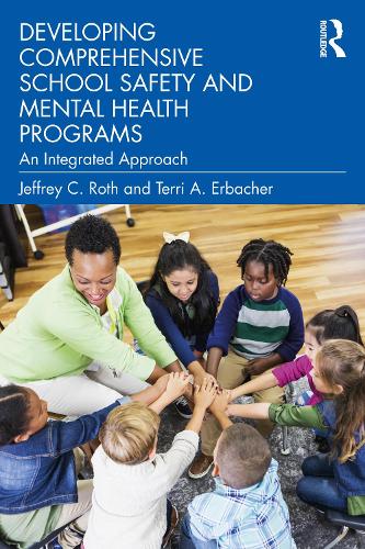 Developing Comprehensive School Safety and Mental Health Programs: An Integrated Approach.