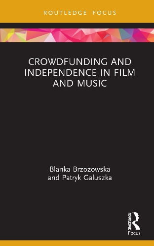 Crowdfunding and Independence in Film and Music.
