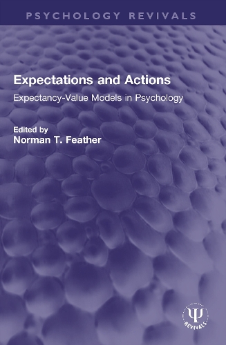 Expectations and Actions: Expectancy-Value Models in Psychology.