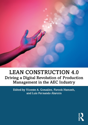 Lean Construction 4.0: Driving a Digital Revolution of Production Management in the AEC Industry.