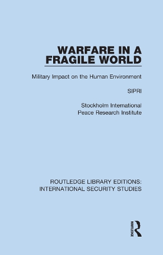 Warfare in a Fragile World: Military Impact on the Human Environment.