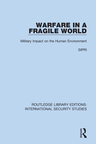 Warfare in a Fragile World: Military Impact on the Human Environment.