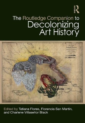 The Routledge Companion to Decolonizing Art History.