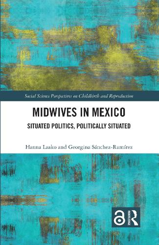 Midwives in Mexico: Situated Politics, Politically Situated.
