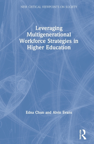 Leveraging Multigenerational Workforce Strategies in Higher Education.