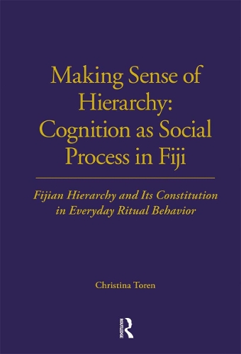 Making Sense of Hierarchy: Cognition as Social Process in Fiji: Fijian Hierarchy and Its Constitution in Everyday Ritual Behavior.