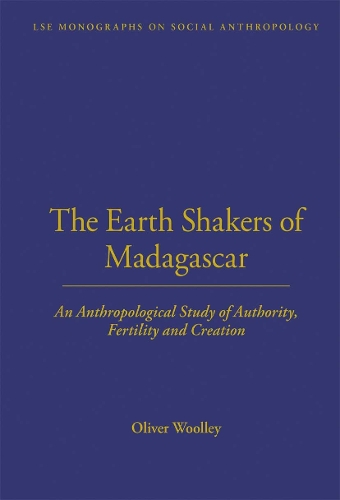 The Earth Shakers of Madagascar: An Anthropological Study of Authority, Fertility and Creation.