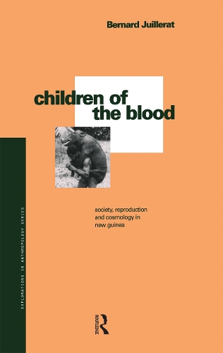 Children of the Blood: Society, Reproduction and Cosmology in New Guinea.