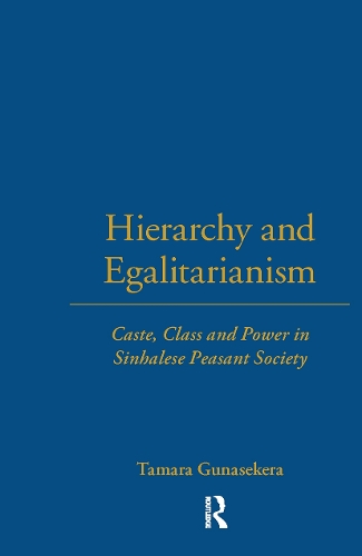 Hierarchy and Egalitarianism: Caste, Class and Power in Sinhalese Peasant Society.