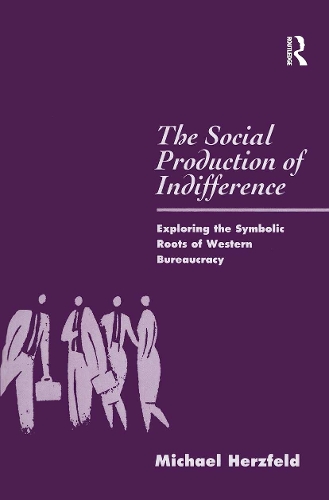 The Social Production of Indifference: Exploring the Symbolic Roots of Western Bureaucracy.