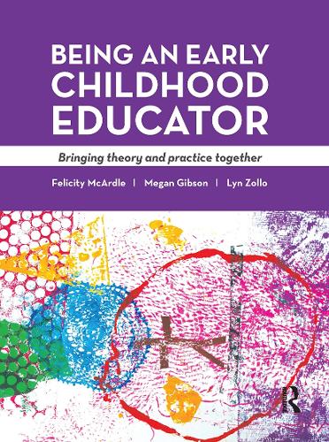 Being an Early Childhood Educator: Bringing theory and practice together.