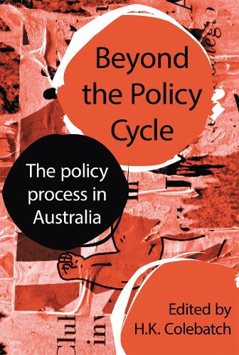 Beyond the Policy Cycle: The policy process in Australia.