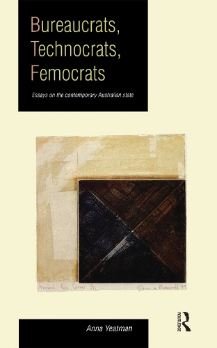 Bureaucrats, Technocrats, Femocrats: Essays on the contemporary Australian state.
