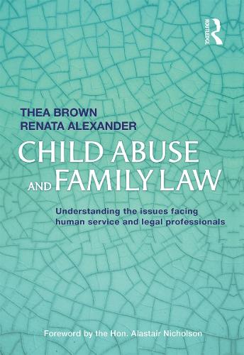 Child Abuse and Family Law: Understanding the issues facing human service and legal professionals.