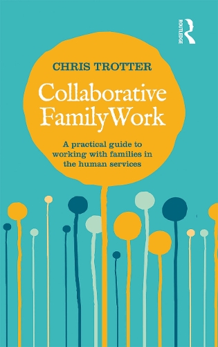 Collaborative Family Work: A practical guide to working with families in the human services.