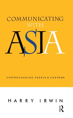 Communicating with Asia: Understanding people and customs.