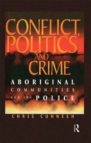 Conflict, Politics and Crime: Aboriginal Communities and the Police.