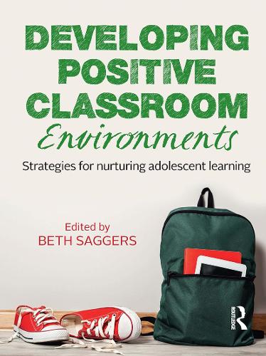 Developing Positive Classroom Environments: Strategies for nurturing adolescent learning.