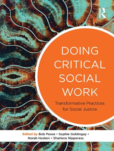Doing Critical Social Work: Transformative Practices for Social Justice.