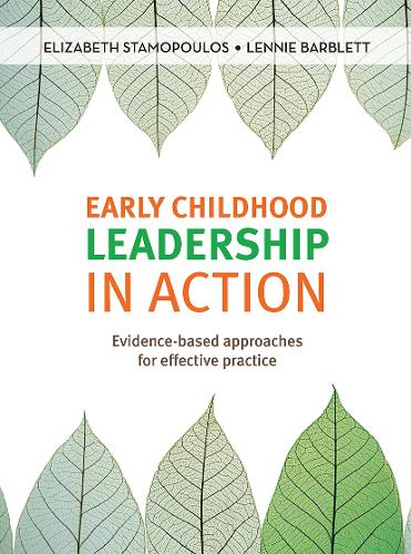 Early Childhood Leadership in Action: Evidence-based approaches for effective practice.
