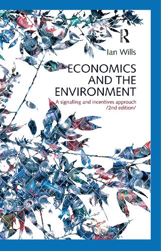 Economics and the Environment: A signalling and incentives approach. 2nd edition