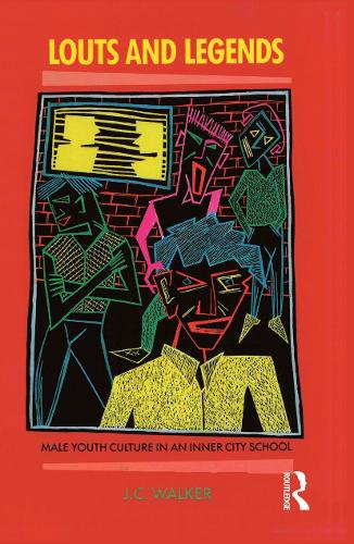 Louts and Legends: Male youth culture in an inner-city school.