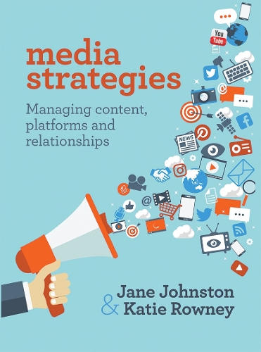 Media Strategies: Managing content, platforms and relationships.