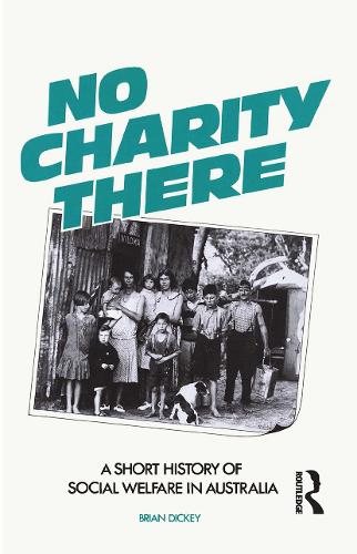 No Charity There: A short history of social welfare in Australia.