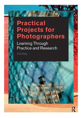 Practical Projects for Photographers: Learning Through Practice and Research.