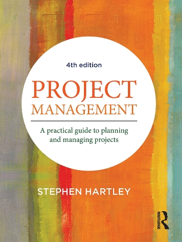Project Management: A practical guide to planning and managing projects. 4th edition
