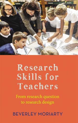 Research Skills for Teachers: From research question to research design.