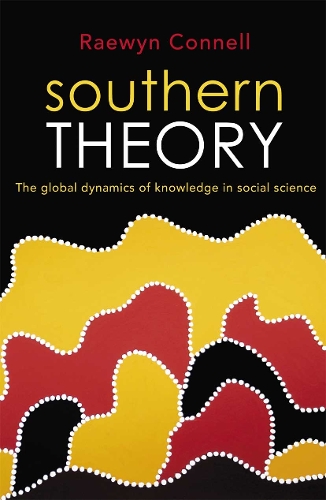 Southern Theory: The global dynamics of knowledge in social science.